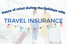 Mid-November Already? Get Travel Insurance to Ensure Peace of Mind for the Holiday Season